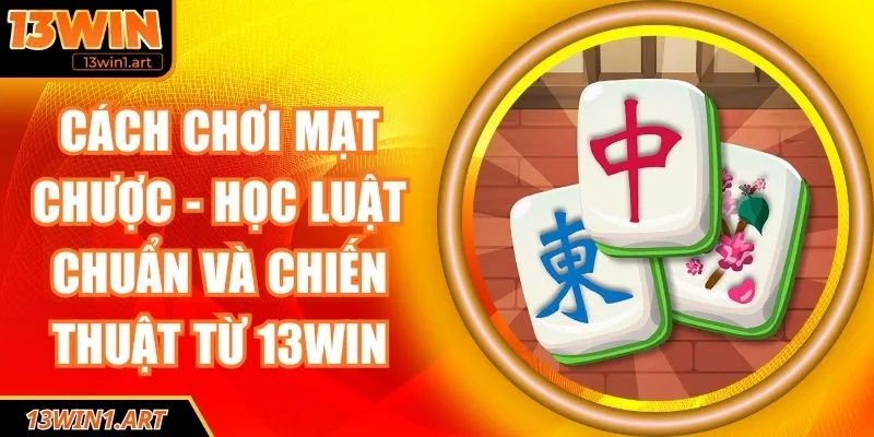 Cách chơi Mạt Chược