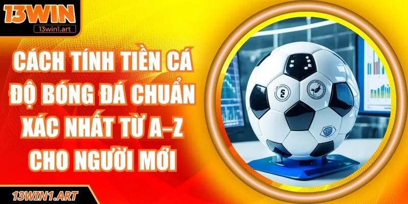 cách tính tiền cá độ bóng đá