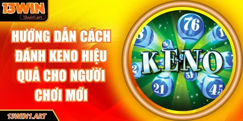 hướng dẫn cách đánh Keno