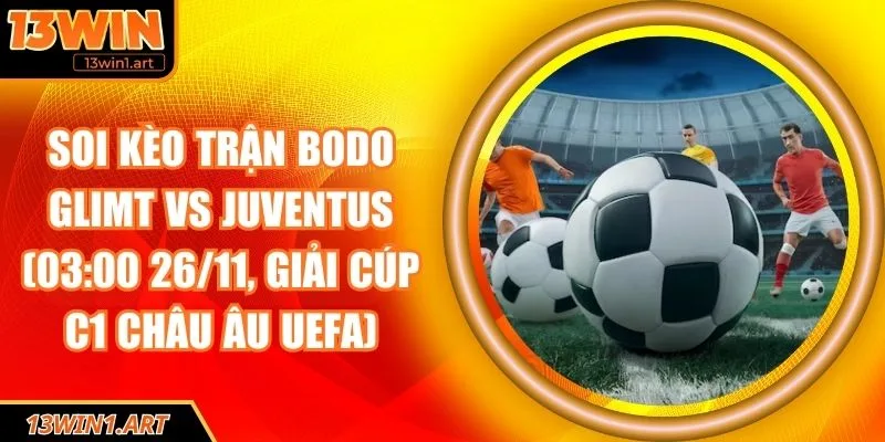 Soi kèo trận Bodo Glimt vs Juventus